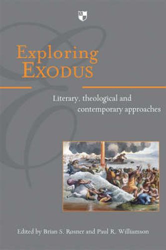 Exploring Exodus: Literary, Theological And Contemporary Approaches