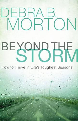 Cover image for Beyond the Storm: How to Thrive in Life's Toughest Seasons