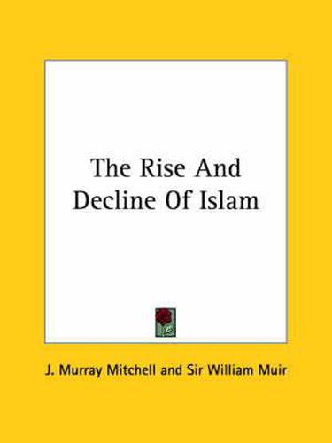 Cover image for The Rise and Decline of Islam