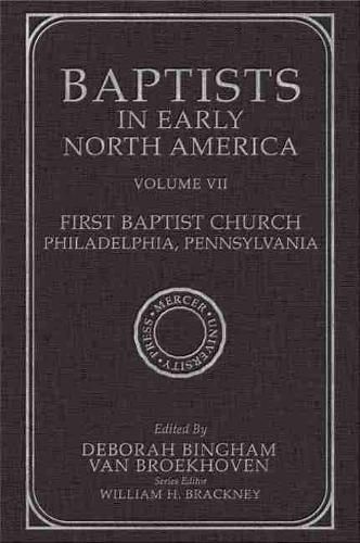 Cover image for Baptists in Early North America-First Baptist Church, Philadelphia, Pennsylvania: Volume VII