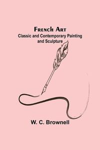 Cover image for French Art: Classic and Contemporary Painting and Sculpture