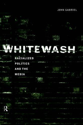 Cover image for Whitewash: Racialized Politics and the Media