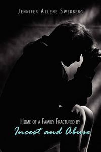 Cover image for Home of a Family Fractured by Incest and Abuse