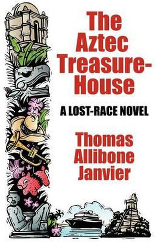 Cover image for The Aztec Treasure-House: A Lost Race Novel