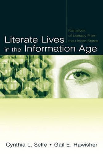 Cover image for Literate Lives in the Information Age: Narratives of Literacy From the United States