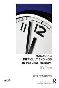 Cover image for Managing Difficult Endings in Psychotherapy: It's Time