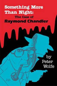 Cover image for Something More Than Night: The Case of Raymond Chandler