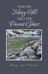 Cover image for Days in Mary Hill and the Parent Ghost