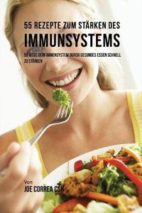 Cover image for 55 Rezepte zum Starken des Immunsystems: 55 Wege dein Immunsystem durch gesundes essen schnell zu starken