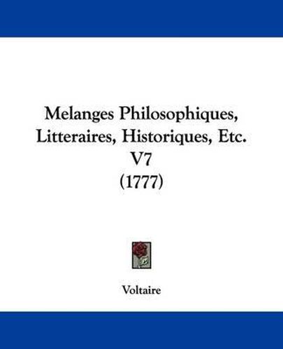 Cover image for Melanges Philosophiques, Litteraires, Historiques, Etc. V7 (1777)