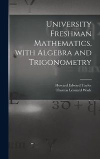 Cover image for University Freshman Mathematics, With Algebra and Trigonometry