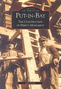 Cover image for Put-In-Bay: The Construction of Perry's Monument