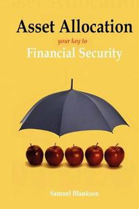 Cover image for Asset Allocation: The Key To Financial Success