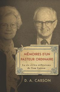 Cover image for Memoires d'un pasteur ordinaire: La vie et les reflexions de Tom Carson