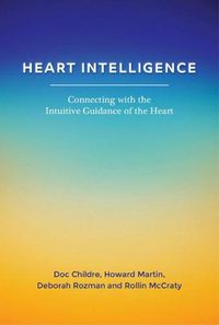 Cover image for Heart Intelligence: Connecting with the Intuitive Guidance of the Heart