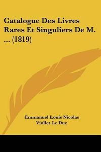 Cover image for Catalogue Des Livres Rares Et Singuliers de M. ... (1819)