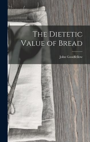 Cover image for The Dietetic Value of Bread