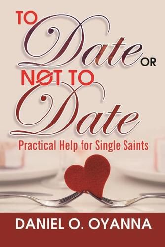 Cover image for To Date or Not to Date: Practical Help For Single Saints