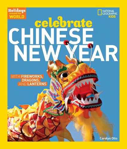 Celebrate Chinese New Year: With Fireworks, Dragons, and Lanterns