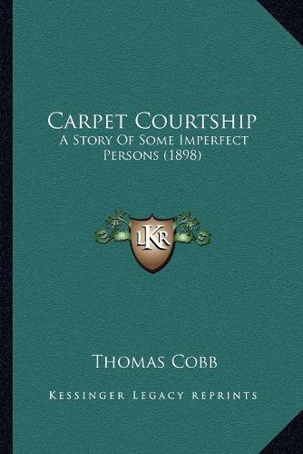 Carpet Courtship: A Story of Some Imperfect Persons (1898)