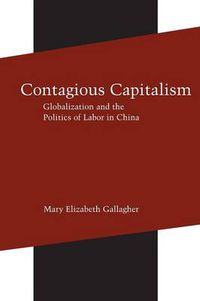 Cover image for Contagious Capitalism: Globalization and the Politics of Labor in China