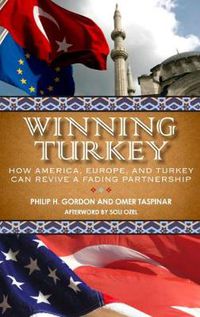 Cover image for Winning Turkey: How America, Europe, and Turkey Can Revive a Fading Partnership