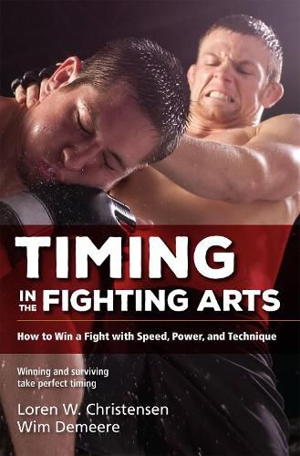 Cover image for Timing in the Fighting Arts: How to Win a Fight with Speed, Power, and Technique