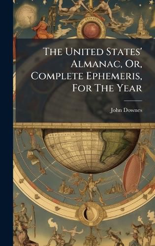 Cover image for The United States' Almanac, Or, Complete Ephemeris, For The Year