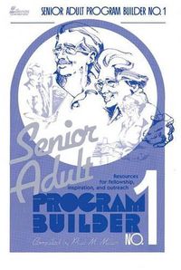 Cover image for Senior Adult Program Builder No. 1: Resources for Fellowship, Inspiration and Outreach