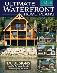 Cover image for Ultimate Waterfront Home Plans: 178 Designs Ideal for Personal, Family, Company Retreats