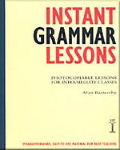 Cover image for Instant Grammar Lessons: Photocopieable Lessons for Intermediate Classes