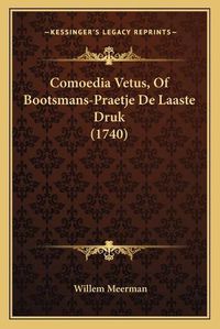 Cover image for Comoedia Vetus, of Bootsmans-Praetje de Laaste Druk (1740)