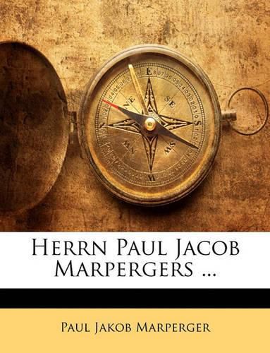 Herrn Paul Jacob Marpergers ...