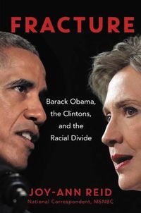 Cover image for Fracture: Barack Obama, the Clintons, and the Racial Divide