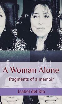 Cover image for A Woman Alone: fragments of a memoir