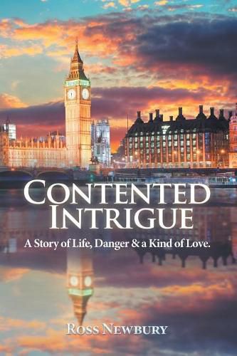 Cover image for Contented Intrigue: A Story of Life, Danger & a Kind of Love.