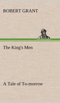 Cover image for The King's Men A Tale of To-morrow