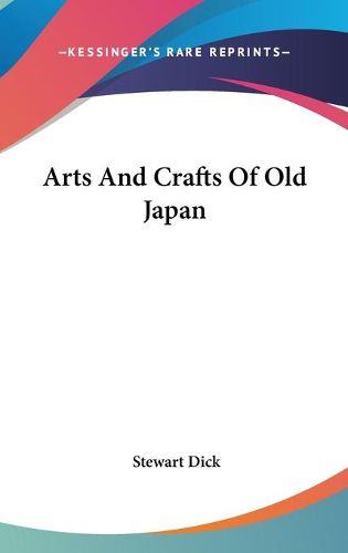 Cover image for Arts and Crafts of Old Japan