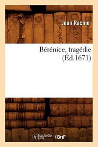 Cover image for Berenice, Tragedie (Ed.1671)