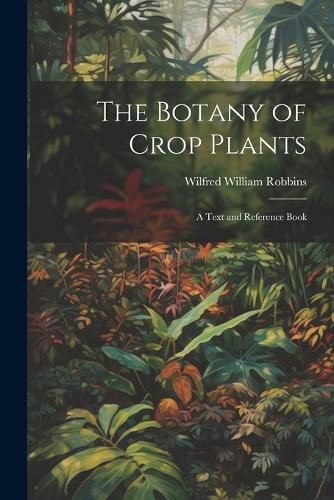 Cover image for The Botany of Crop Plants