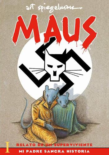 Cover image for Maus I: Relato de un sobreviviente. Mi padre sangra historia / Maus I: A Survivo r's Tale: My Father Bleeds History