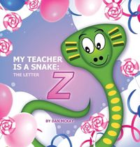 Cover image for My Teacher is a Snake the Letter Z