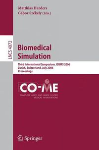 Cover image for Biomedical Simulation: Third International Symposium, ISBMS 2006, Zurich, Switzerland, July 10-11, 2006, Proceedings