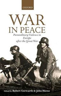 Cover image for War in Peace: Paramilitary Violence in Europe after the Great War