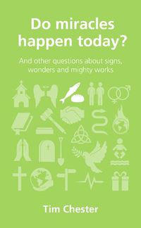 Cover image for Do Miracles Happen Today?: And other questions about signs, wonders and mighty works