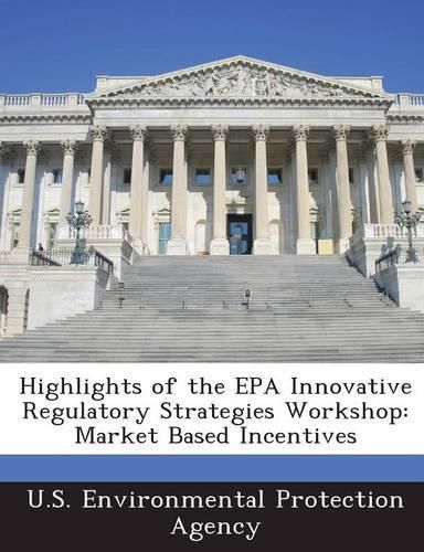 Cover image for Highlights of the EPA Innovative Regulatory Strategies Workshop