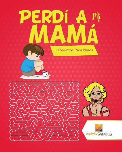 Perdi A Mi Mama: Laberintos Para Ninos