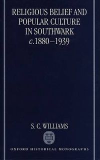 Cover image for Religious Belief and Popular Culture in Southwark C.1880-1939