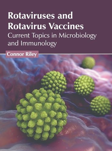 Cover image for Rotaviruses and Rotavirus Vaccines: Current Topics in Microbiology and Immunology