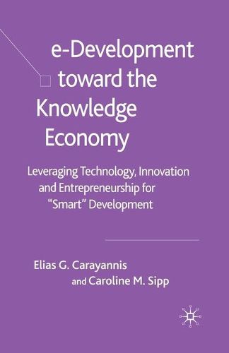 Cover image for e-Development Toward the Knowledge Economy: Leveraging Technology, Innovation and Entrepreneurship for  Smart  Development